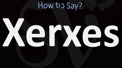 how to pronounce xerxes.